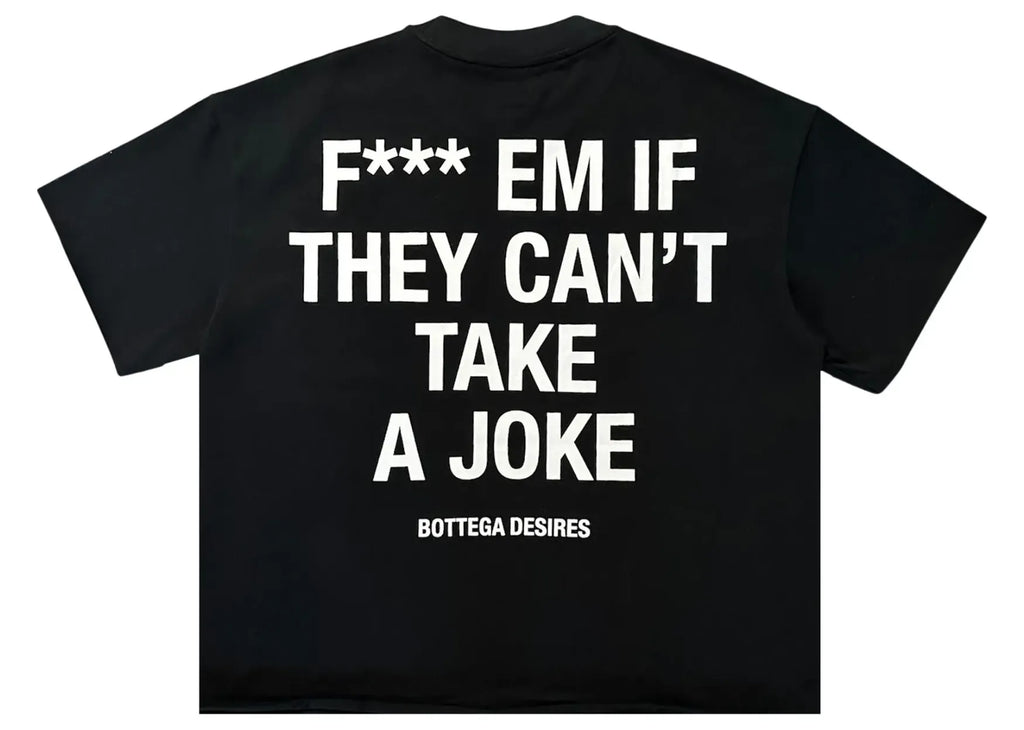 Bottega Desires Fuck Em T-Shirt Black